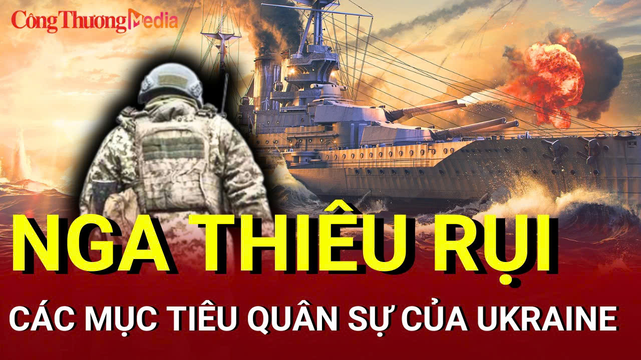 Chiến sự Nga - Ukraine sáng 23/6: Nga thiêu rụi các mục tiêu quân sự của Ukraine
