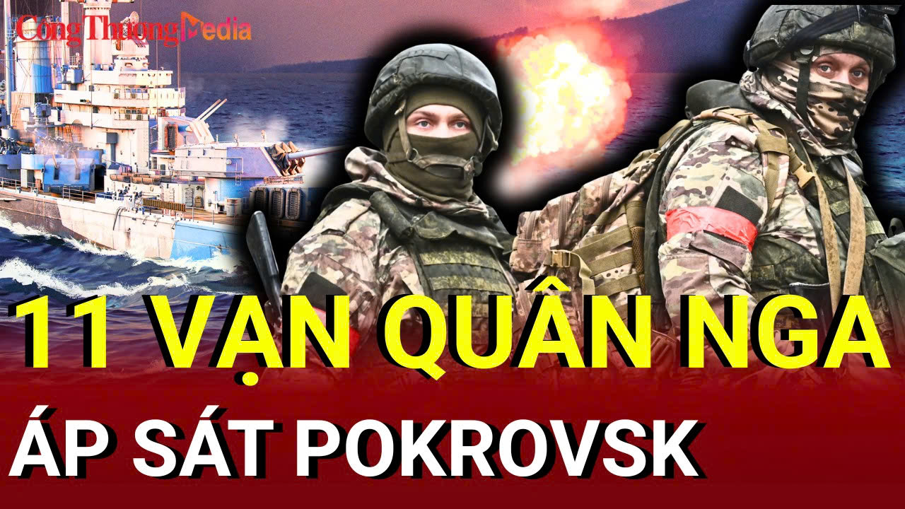 Chiến sự Nga - Ukraine chiều 29/6: 11 vạn quân Nga áp sát Pokrovsk