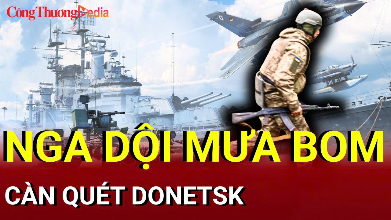 Chiến sự Nga - Ukraine sáng 4/7: Nga dội 'mưa' bom càn quét Donetsk