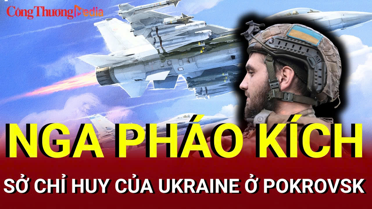 Chiến sự Nga - Ukraine chiều 3/7: Nga pháo kích sở chỉ huy Ukraine ở Pokrovsk