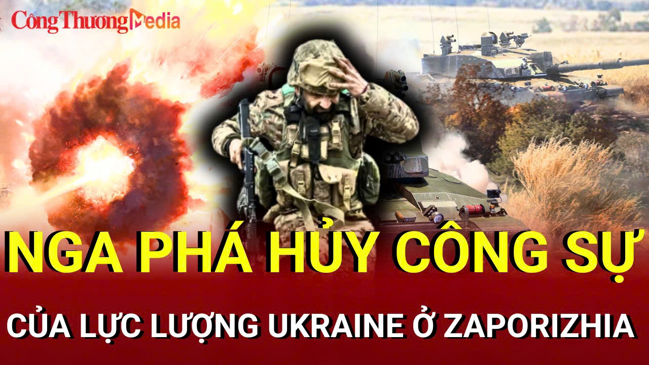 Chiến sự Nga - Ukraine sáng 5/7:  Nga phá hủy công sự của Ukraine ở Zaporizhia