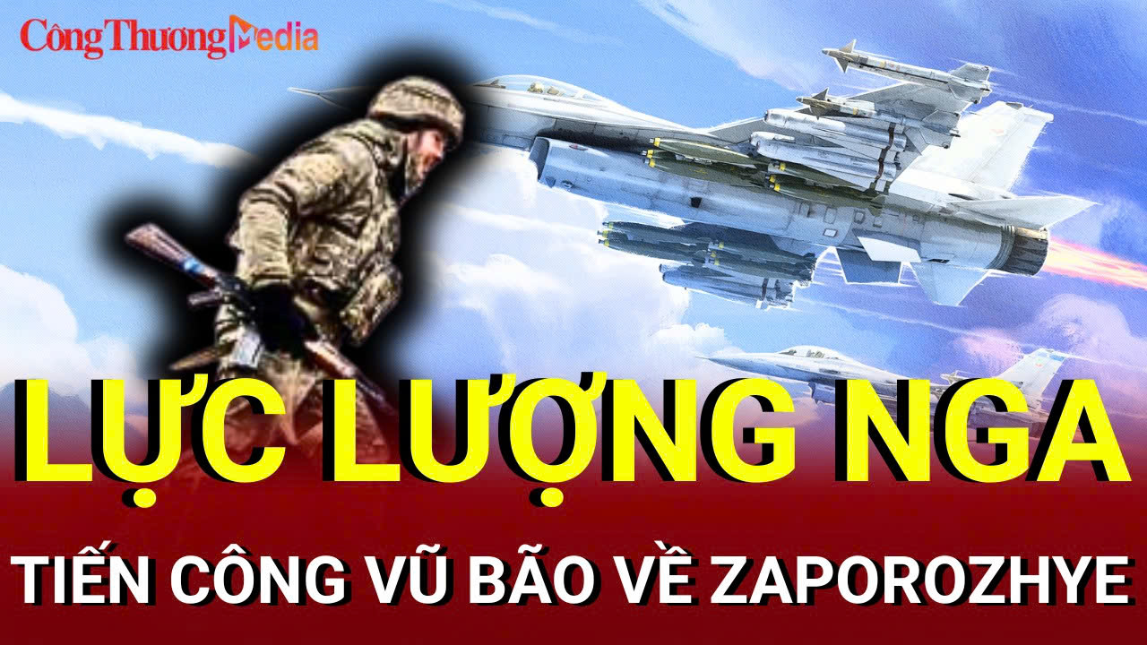 Chiến sự Nga - Ukraine sáng 9/7: Lực lượng Nga tiến công vũ bão vào Zaporozhye