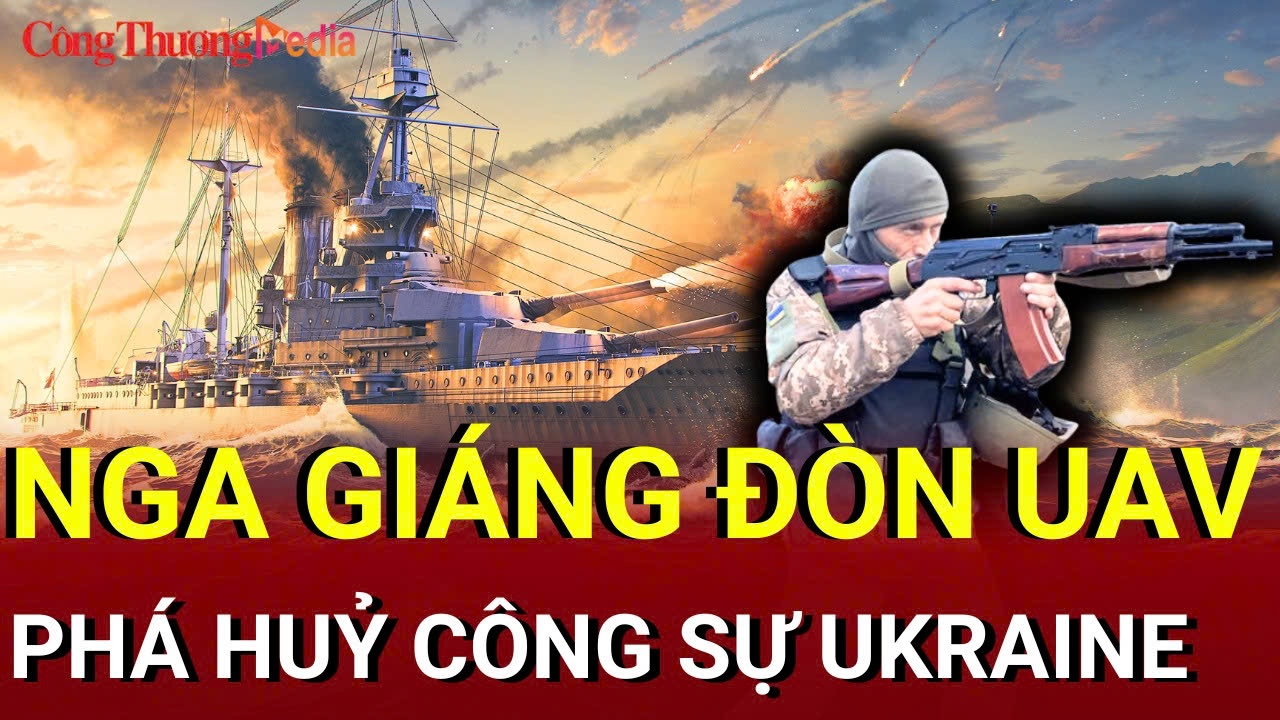 Chiến sự Nga-Ukraine tối 10/7: Nga dùng UAV phá huỷ công sự Ukraine