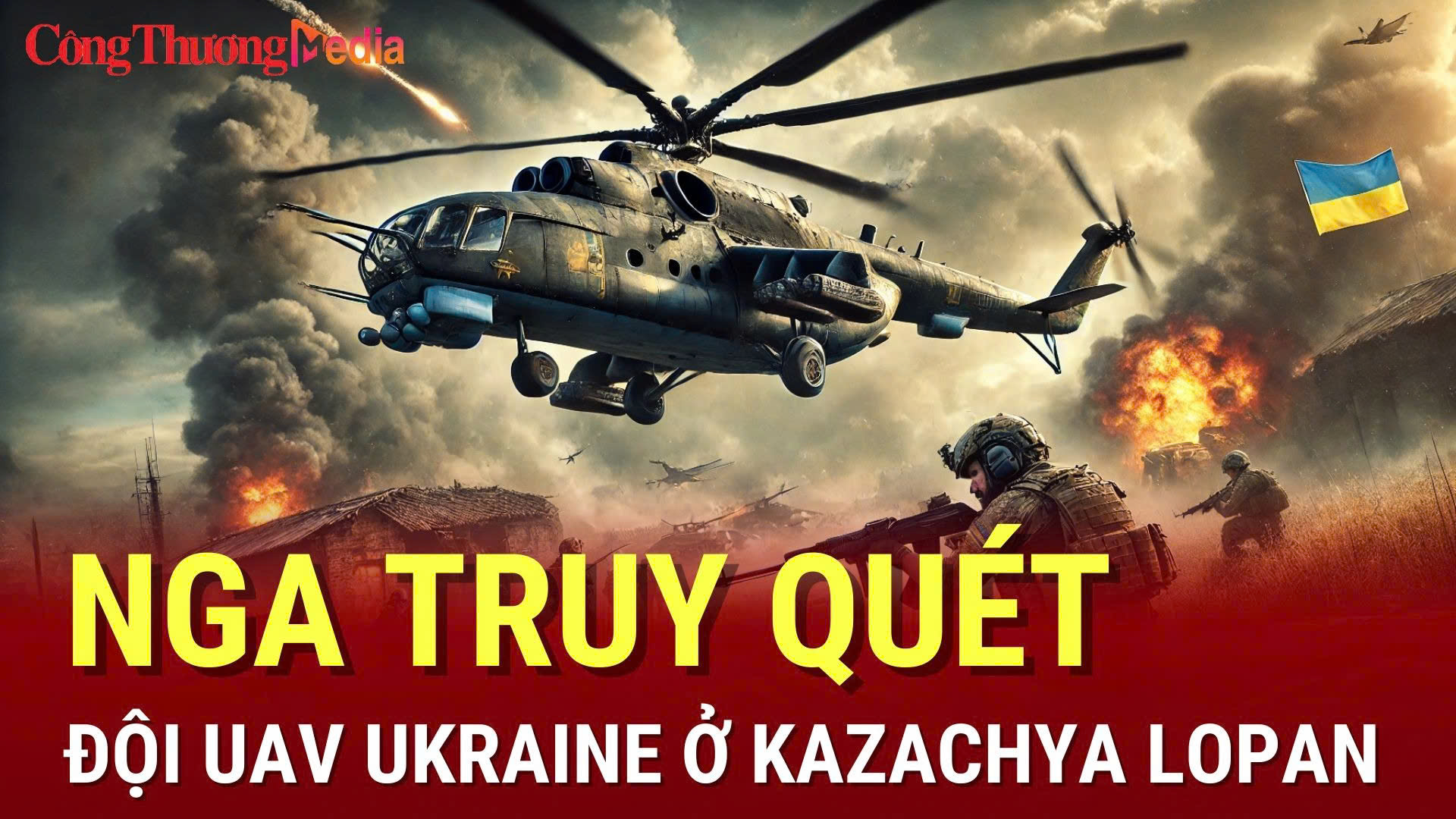 Chiến sự Nga-Ukraine tối 19/7: Nga truy quét đội UAV Ukraine ở Kazachya Lopan