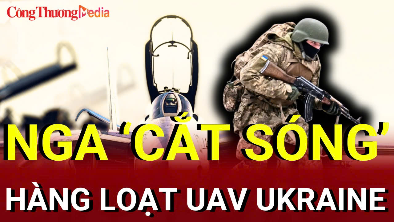 Chiến sự Nga - Ukraine tối 20/7: Nga ‘cắt sóng’ hàng loạt UAV Ukraine