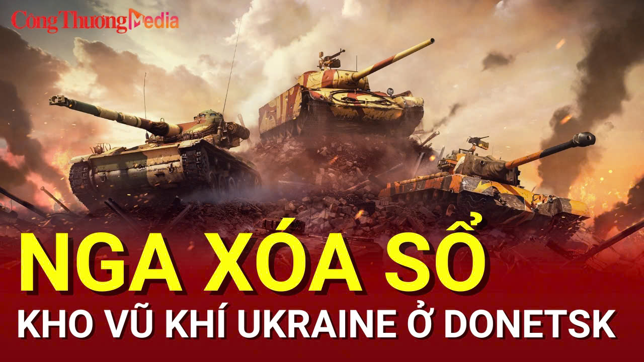 Chiến sự Nga-Ukraine tối 21/7: Nga xóa sổ kho vũ khí Ukraine ở Donetsk