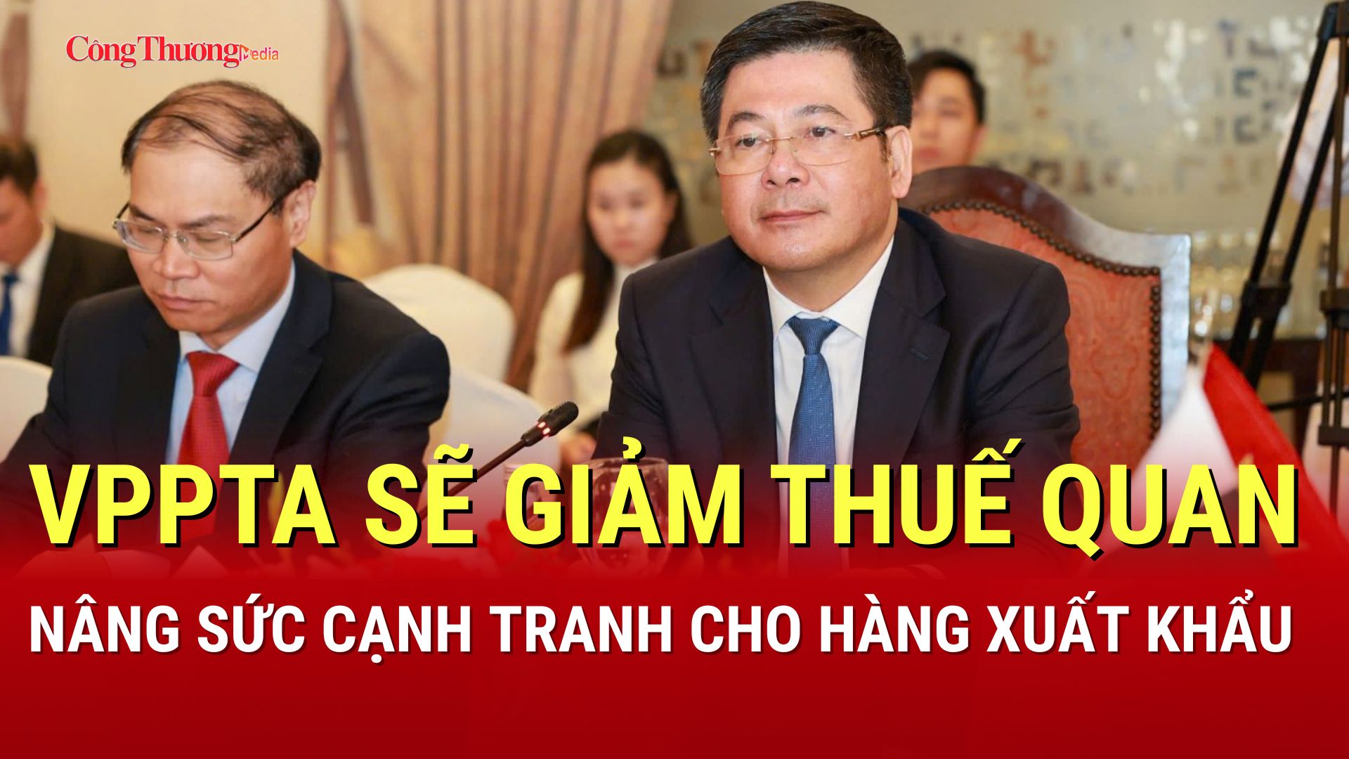 VPPTA sẽ giảm thuế quan, nâng sức cạnh tranh cho hàng Liên Minh Truyền Thông Và Game Giải Trí Top 1 