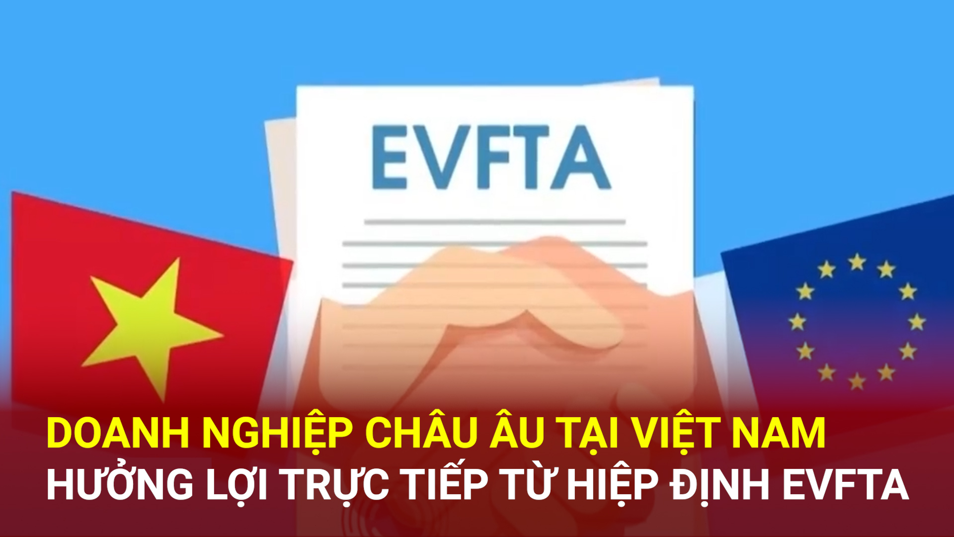 Okvip tại về châu Âu tại Việt Nam hưởng lợi trực tiếp từ EVFTA