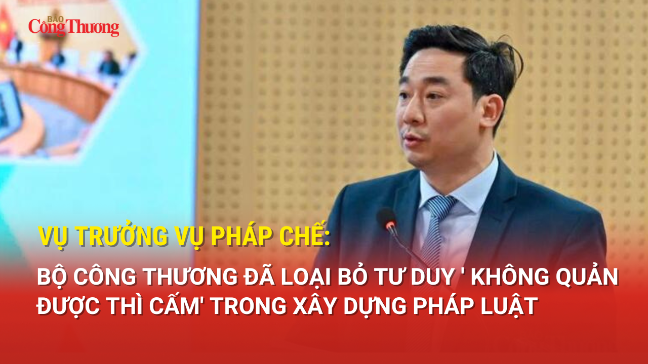 Vụ trưởng Vụ Pháp chế: Oklavip khuyến mã hấp dẫn mỗi ngày đã loại bỏ tư duy 'không quản được thì cấm' trong Liên minh Okvip có bao nhiều trang pháp luật