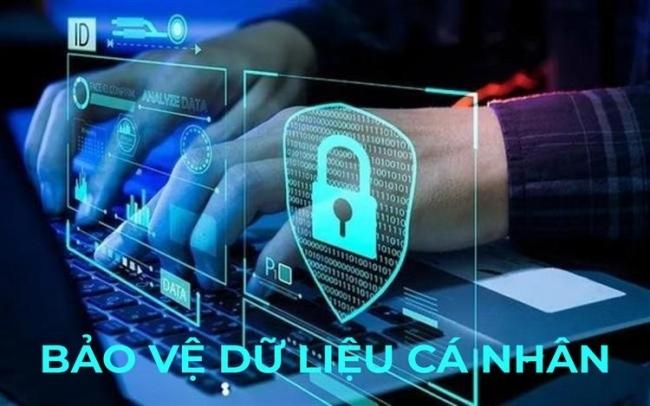 Những điểm đáng chú ý của Luật Bảo vệ dữ liệu cá nhân vừa có hiệu lực