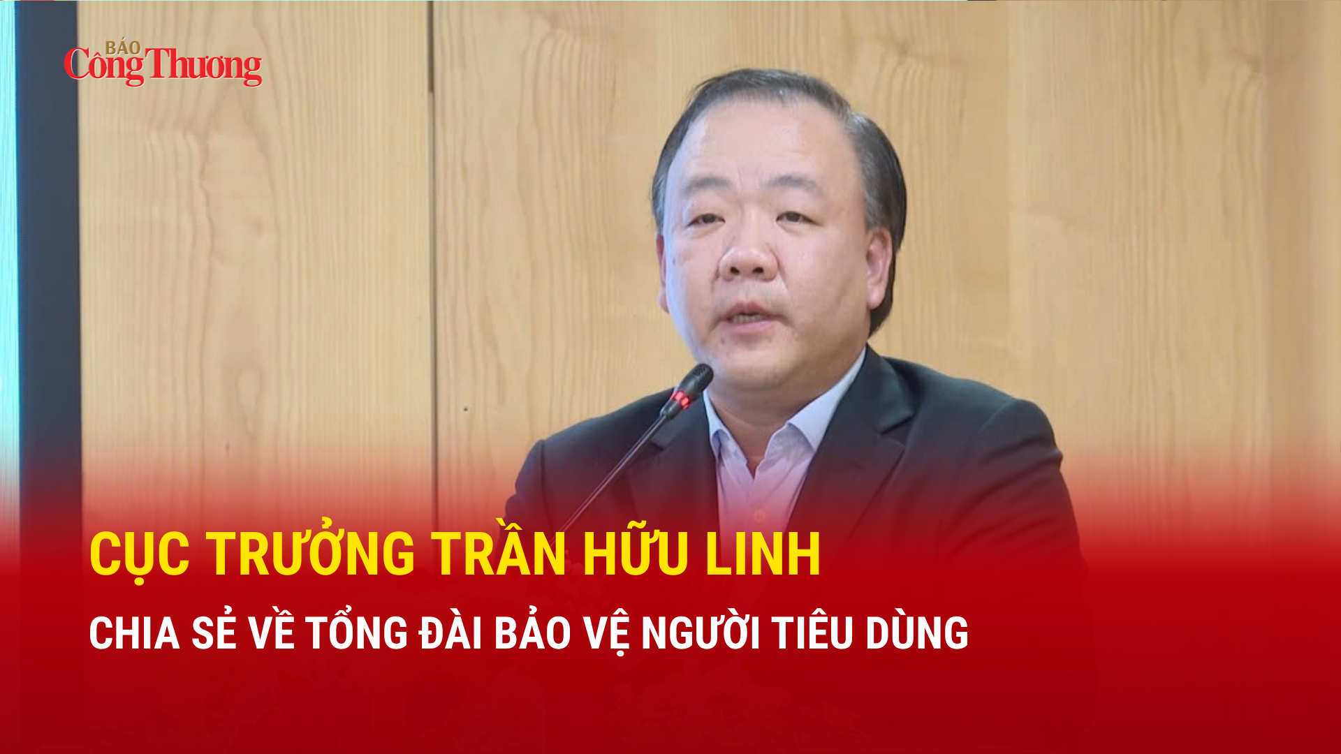 Cục trưởng Trần Hữu Linh chia sẻ về tổng đài bảo vệ người tiêu dùng