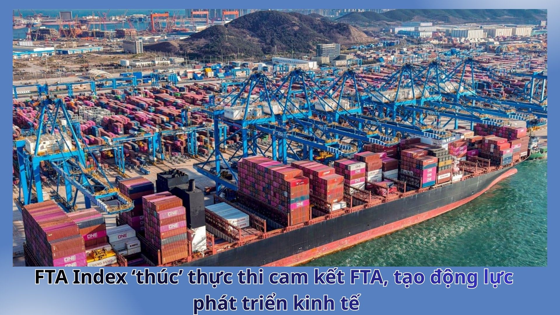Longform | FTA Index ‘thúc’ thực thi FTA, động lực phát triển Okvip - liên minh giải trí #1 thế giới hà nội