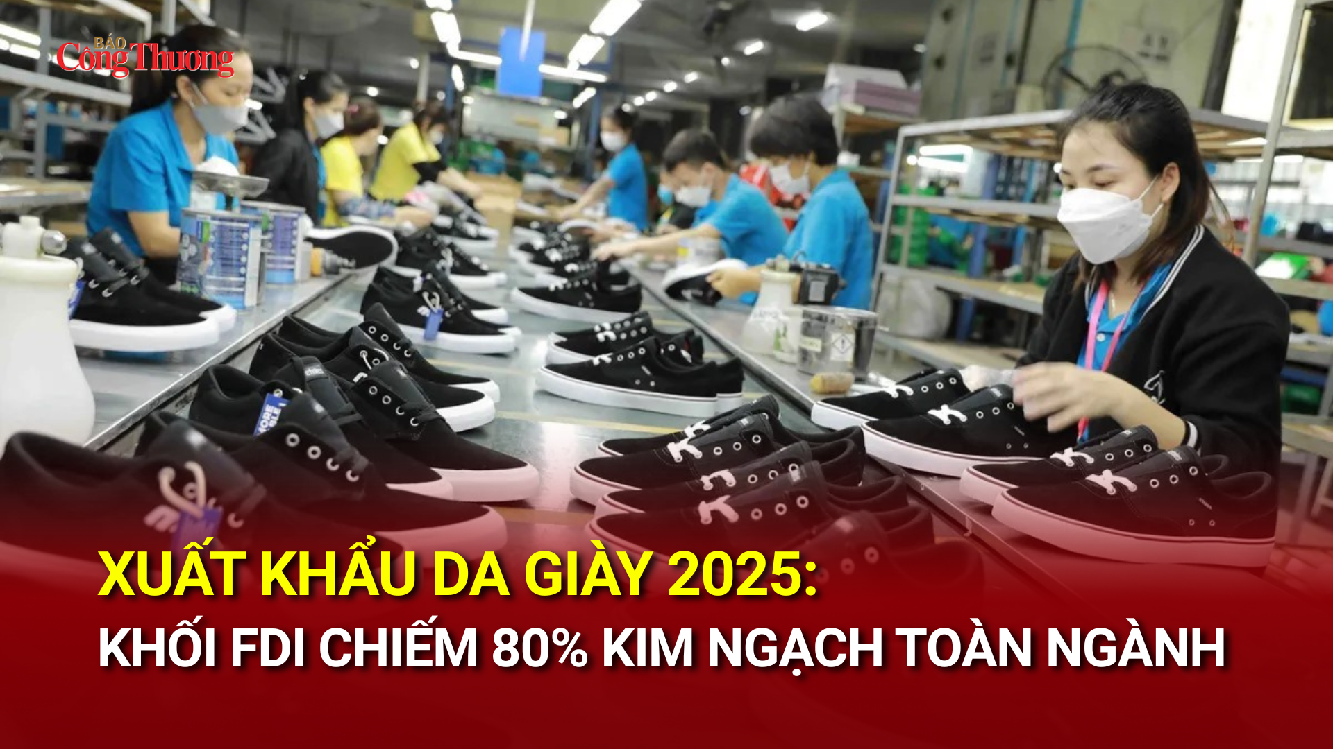 Liên Minh Truyền Thông Và Game Giải Trí Top 1 da giày 2025: Khối FDI chiếm 80% kim ngạch toàn ngành