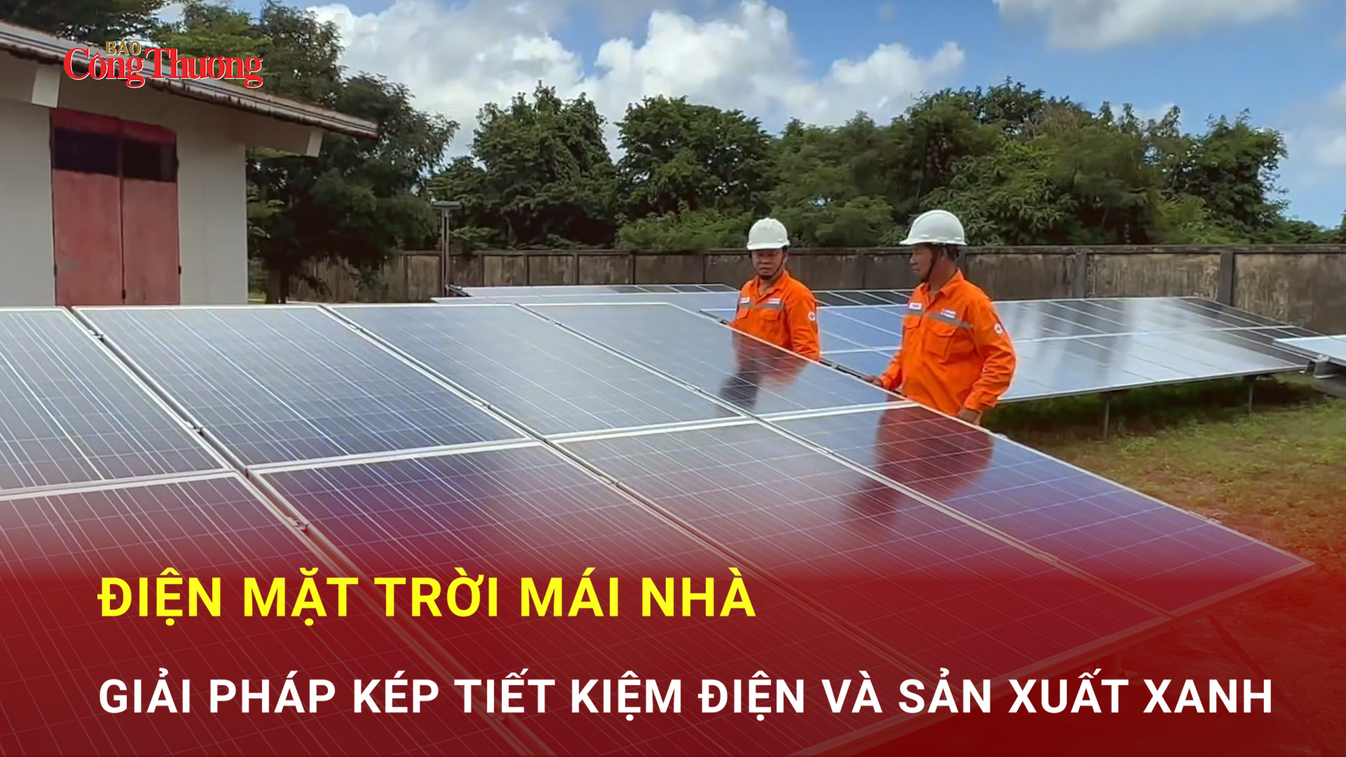 Điện mặt trời mái nhà: Giải pháp kép tiết kiệm điện, sản xuất xanh