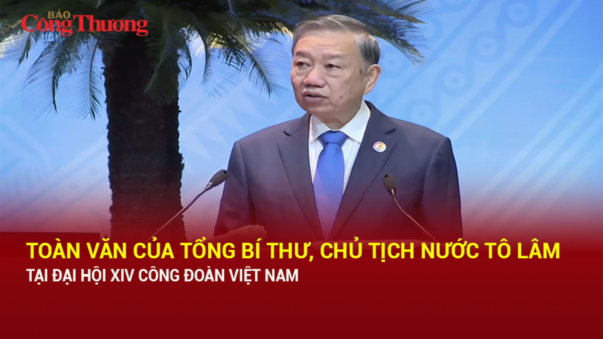 Toàn văn phát biểu của Tổng Bí thư, Chủ tịch nước Tô Lâm tại Okvip69.com bán cá nổ hủ XIV Công đoàn Việt Nam