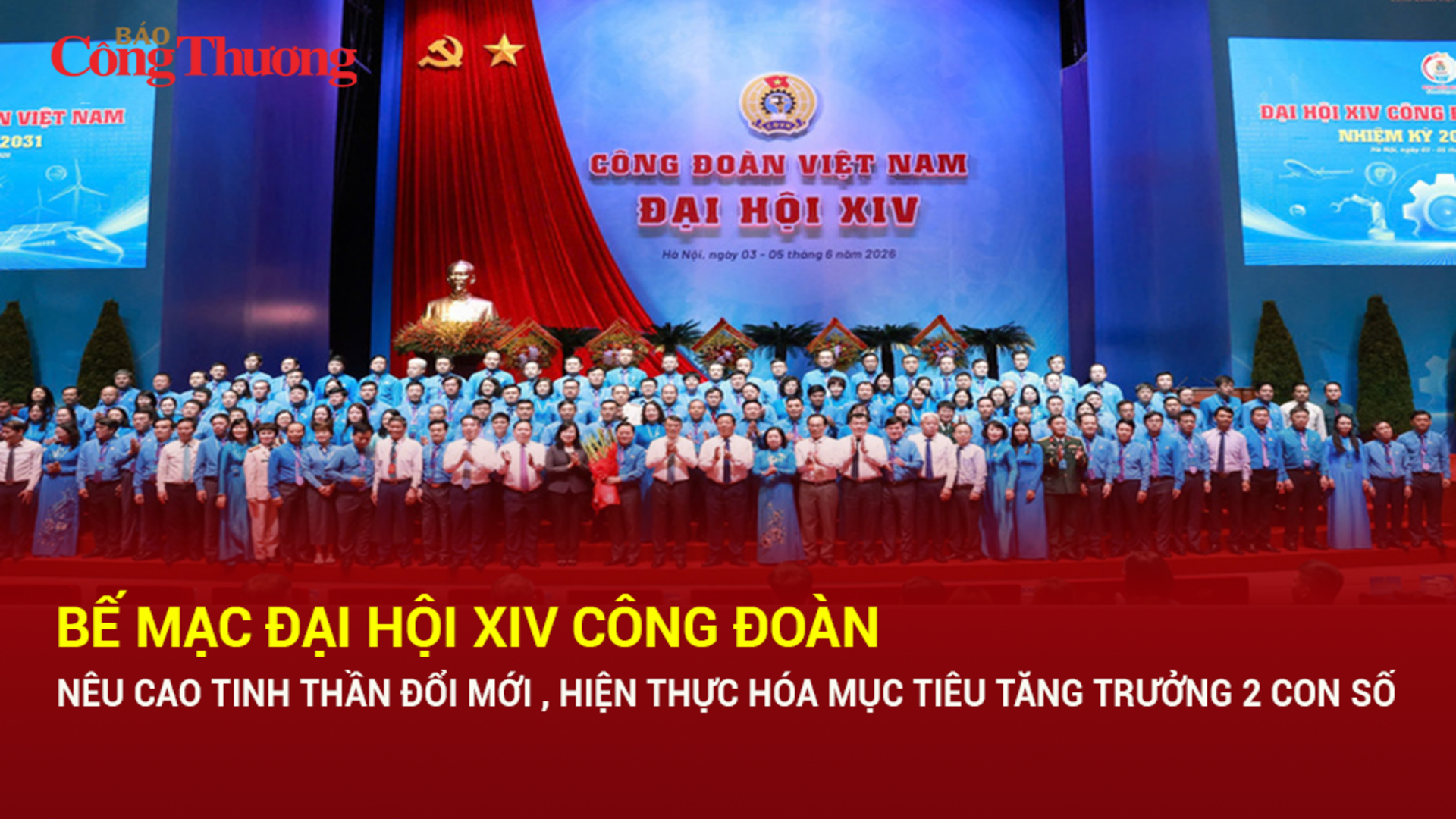 Bế mạc Okvip69.com bán cá nổ hủ XIV Công đoàn Việt Nam: Nêu cao tinh thần đổi mới, hiện thực hóa mục tiêu tăng trưởng 2 con số