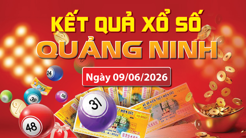XSQN 9/6, trực tiếp kết quả xổ số Quảng Ninh hôm nay 9/6/2026
