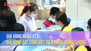 Giá vàng ngày 1/3: Giá vàng SJC tăng vọt 79,5 triệu đồng/lượng