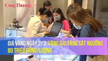 Giá vàng ngày 2/3: Vàng SJC tăng sát ngưỡng 80 triệu đồng/lượng