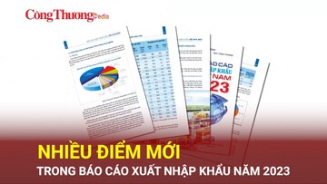 Nhiều điểm mới trong Báo cáo xuất nhập khẩu năm 2023