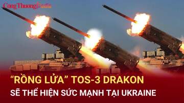 “Rồng lửa” TOS-3 Drakon sắp thể hiện sức mạnh tại Ukraine