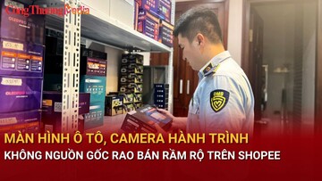 Màn hình ô tô, camera hành trình không nguồn gốc rao bán rầm rộ trên Shopee