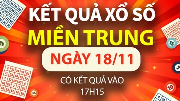 XSMT 18/11, trực tiếp Kết quả xổ số miền Trung hôm nay 18/11/2024, XSMT thứ Hai, KQXSMT ngày 18/11