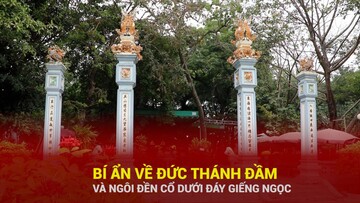 Bí ẩn về Đức Thánh Đầm và ngôi đền cổ dưới đáy Giếng Ngọc