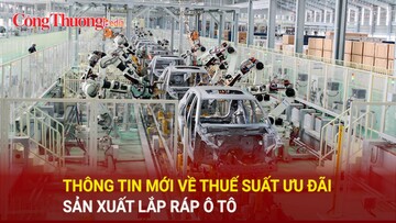 Thông tin mới về thuế suất ưu đãi sản xuất lắp ráp ô tô