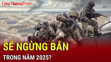 Chiến sự Nga-Ukraine chiều 21/2: Hai bên sẽ ngừng bắn trong 2025?