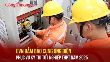EVN đảm bảo cung ứng điện phục vụ kỳ thi tốt nghiệp THPT năm 2025