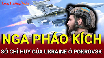 Chiến sự Nga - Ukraine chiều 3/7: Nga pháo kích sở chỉ huy Ukraine ở Pokrovsk