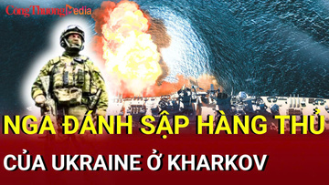 Chiến sự Nga - Ukraine sáng 20/7: Nga đánh sập hàng thủ của Ukraine ở Kharkov