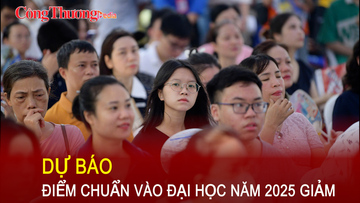 Dự báo điểm chuẩn vào đại học năm 2025 giảm