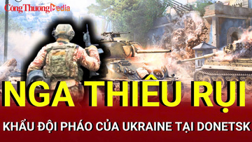 Chiến sự Nga - Ukraine sáng 22/7: Nga thiêu rụi khẩu đội pháo của Ukraine