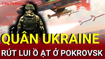 Chiến sự Nga - Ukraine sáng 29/7: Quân Ukraine rút lui ồ ạt ở Pokrovsk