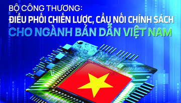 Longform | Bộ Công Thương: Điều phối chiến lược, cầu nối chính sách cho ngành bán dẫn Việt Nam