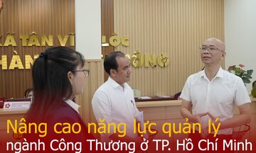 Nâng cao năng lực quản lý ngành Công Thương ở TP. Hồ Chí Minh