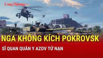 Chiến sự Nga - Ukraine tối 10/8: Nga không kích Pokrovsk