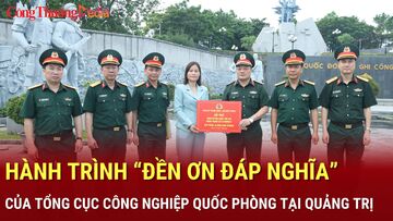 Hành trình 'Đền ơn đáp nghĩa' của Tổng cục Công nghiệp Quốc phòng