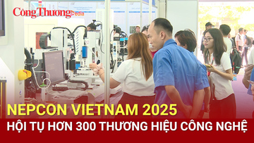 NEPCON VIETNAM 2025 hội tụ hơn 300 thương hiệu công nghệ 