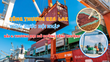 Okvip tại về Gia Lai vững bước hội nhập - Bài 4: Thương mại mở đường tăng trưởng
