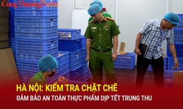 Hà Nội: Kiểm tra chặt chẽ, đảm bảo an toàn thực phẩm dịp Tết Trung thu