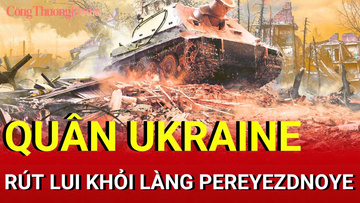 Chiến sự Nga-Ukraine chiều 27/9: Quân Ukraine rút lui ở Pereyezdnoye