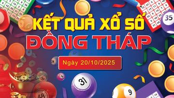 XSDT 20/10, trực tiếp kết quả xổ số Đồng Tháp hôm nay 20/10/2025