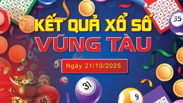 XSVT 21/10, trực tiếp kết quả xổ số Vũng Tàu hôm nay 21/10/2025