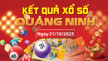 XSQN 21/10, trực tiếp kết quả xổ số Quảng Ninh hôm nay 21/10/2025