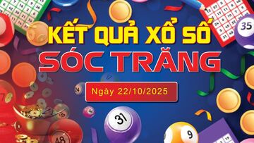 XSST 22/10, trực tiếp kết quả xổ số Sóc Trăng hôm nay 22/10/2025
