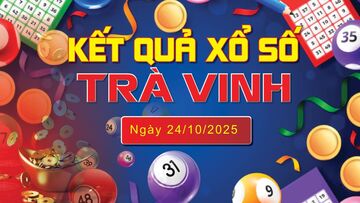 XSTV 24/10, trực tiếp kết quả xổ số Trà Vinh hôm nay 24/10/2025