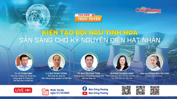 TỌA ĐÀM: Kiến tạo đội ngũ tinh hoa - Sẵn sàng cho điện hạt nhân 